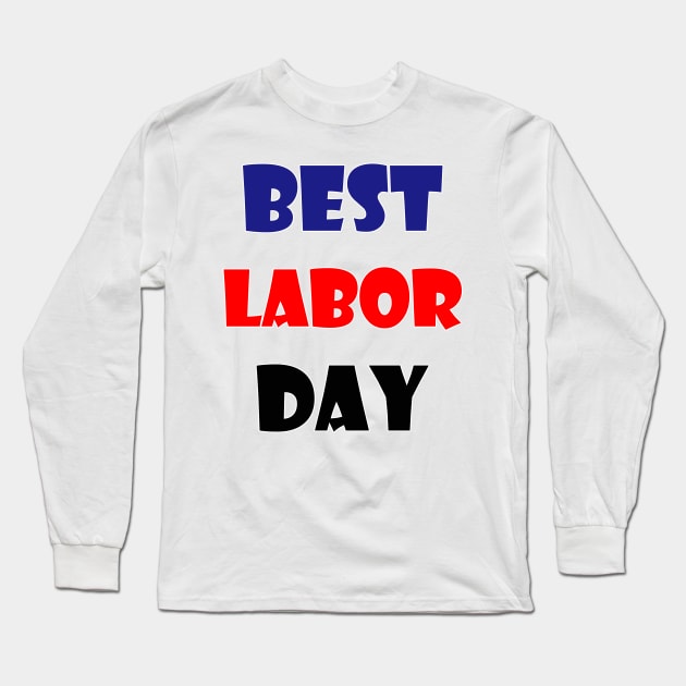 best labor day Long Sleeve T-Shirt by sarahnash